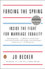 Forcing the Spring: Inside the Fight for Marriage Equality - ISBN: 9780143127239