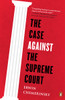 The Case Against the Supreme Court:  - ISBN: 9780143128007