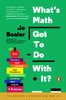 What's Math Got to Do with It?: How Teachers and Parents Can Transform Mathematics Learning and Inspire Success - ISBN: 9780143128298