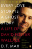 Every Love Story Is a Ghost Story: A Life of David Foster Wallace - ISBN: 9780147509727