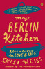 My Berlin Kitchen: Adventures in Love and Life - ISBN: 9780147509741
