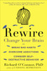 Rewire: Change Your Brain to Break Bad Habits, Overcome Addictions, Conquer Self-Destruc tive Behavior - ISBN: 9780147516329