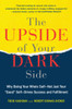 The Upside of Your Dark Side: Why Being Your Whole Self--Not Just Your "Good" Self--Drives Success and Fulfillment - ISBN: 9780147516442