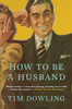 How to Be a Husband:  - ISBN: 9780147517746