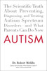 Autism: The Scientific Truth About Preventing, Diagnosing, and Treating Autism Spectrum Disorders--and What Parents Can Do Now - ISBN: 9780399159541