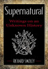 Supernatural: Writings on an Unknown History - ISBN: 9780399161827