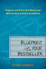 Blueprint Your Bestseller: Organize and Revise Any Manuscript with the Book Architecture Method - ISBN: 9780399162152