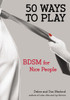 50 Ways to Play: BDSM for Nice People - ISBN: 9780399163463