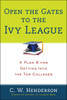 Open the Gates to the Ivy League: A Plan B for Getting into the Top Colleges - ISBN: 9780399164309