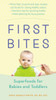 First Bites: Superfoods for Babies and Toddlers - ISBN: 9780399172465
