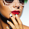 Designer Nails: Create Art at Your Fingertips - ISBN: 9780399173646