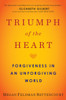 Triumph of the Heart: Forgiveness in an Unforgiving World - ISBN: 9780399184833