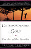 Extraordinary Golf: the Art of the Possible:  - ISBN: 9780399522765