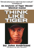 Think Like Tiger: An Analysis of Tiger Woods' Mental Game - ISBN: 9780399528606