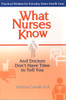 What Nurses Know and Doctors Don't Have Time to Tell You: Practical Wisdom for Everyday Home Health Care - ISBN: 9780399529573