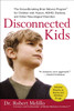 Disconnected Kids: The Groundbreaking Brain Balance Program for Children with Autism, ADHD, Dyslexia, and Other Neurological Disorders - ISBN: 9780399535604