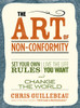 The Art of Non-Conformity: Set Your Own Rules, Live the Life You Want, and Change the World - ISBN: 9780399536106