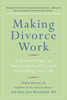 Making Divorce Work: 8 Essential Keys to Resolving Conflict and Rebuilding Your Life - ISBN: 9780399536236