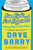 Live Right and Find Happiness (Although Beer is Much Faster): Life Lessons and Other Ravings from Dave Barry - ISBN: 9780425280140