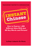 Instant Chinese: How to Express 1,000 Different Ideas with Just 100 Key Words and Phrases! (Mandarin Chinese Phrasebook) - ISBN: 9780804833745