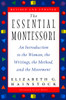 The Essential Montessori: An Introduction to the Woman, the Writings, the Method, and the Movement - ISBN: 9780452277960