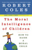 The Moral Intelligence of Children: How to Raise a Moral Child - ISBN: 9780452279377