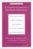 A Gynecologist's Second Opinion: The Questions and Answers You Need to Take Charge of Your Health, Revised Edition - ISBN: 9780452283626