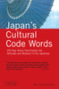 Japan's Cultural Code Words: 233 Key Terms That Explain the Attitudes and Behavior of the Japanese - ISBN: 9780804835749