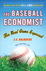 The Baseball Economist: The Real Game Exposed - ISBN: 9780452289024
