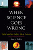 When Science Goes Wrong: Twelve Tales from the Dark Side of Discovery - ISBN: 9780452289321