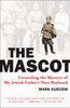 The Mascot: Unraveling the Mystery of My Jewish Father's Nazi Boyhood - ISBN: 9780452289949