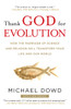 Thank God for Evolution: How the Marriage of Science and Religion Will Transform Your Life and Our World - ISBN: 9780452295346