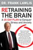 Retraining the Brain: A 45-Day Plan to Conquer Stress and Anxiety - ISBN: 9780452295629