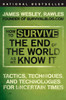 How to Survive the End of the World as We Know It: Tactics, Techniques, and Technologies for Uncertain Times - ISBN: 9780452295834
