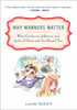 Why Manners Matter: What Confucius, Jefferson, and Jackie O Knew and You ShouldToo - ISBN: 9780452295865