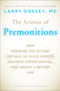 The Science of Premonitions: How Knowing the Future Can Help Us Avoid Danger, Maximize Opportunities, and Cre ate a Better Life - ISBN: 9780452296329