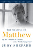 The Meaning of Matthew: My Son's Murder in Laramie, and a World Transformed - ISBN: 9780452296381