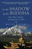 In the Shadow of the Buddha: One Man's Journey of Discovery in Tibet - ISBN: 9780452297517