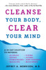 Cleanse Your Body, Clear Your Mind: A 10-Day Solution to Reverse Allergies, Fatigue, Stomaches, Headaches, Eczema, Asthma, Joint Stiffness, Mood Swings - ISBN: 9780452297692