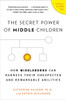 The Secret Power of Middle Children: How Middleborns Can Harness Their Unexpected and Remarkable Abilities - ISBN: 9780452297937