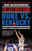 The Last Great Game: Duke vs. Kentucky and the 2.1 Seconds That Changed Basketball - ISBN: 9780452298958