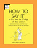 How to Say It to Get Into the College of Your Choice: Application, Essay, and Interview Strategies to Get You theBig Envelope - ISBN: 9780735204201