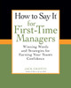 How To Say It for First-Time Managers: Winning Words and Strategies for Earning Your Team's Confidence - ISBN: 9780735204478