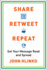 Share, Retweet, Repeat: Get Your Message Read and Spread - ISBN: 9780735204614