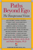 Paths Beyond Ego: The Transpersonal Vision - ISBN: 9780874776782