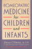 Homeopathic Medicine for Children and Infants:  - ISBN: 9780874776928