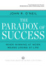 The Paradox of Success: When Winning at Work Means Losing at Life - ISBN: 9780874777727