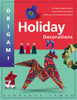 Origami Holiday Decorations: [Origami Book, 25 Projects] - ISBN: 9780804834773