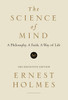 The Science of Mind: A Philosophy, a Faith, a Way of Life, the Definitive Edition - ISBN: 9780874779219
