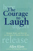 The Courage to Laugh: Humor, Hope, and Healing in the Face of Death and Dying - ISBN: 9780874779295